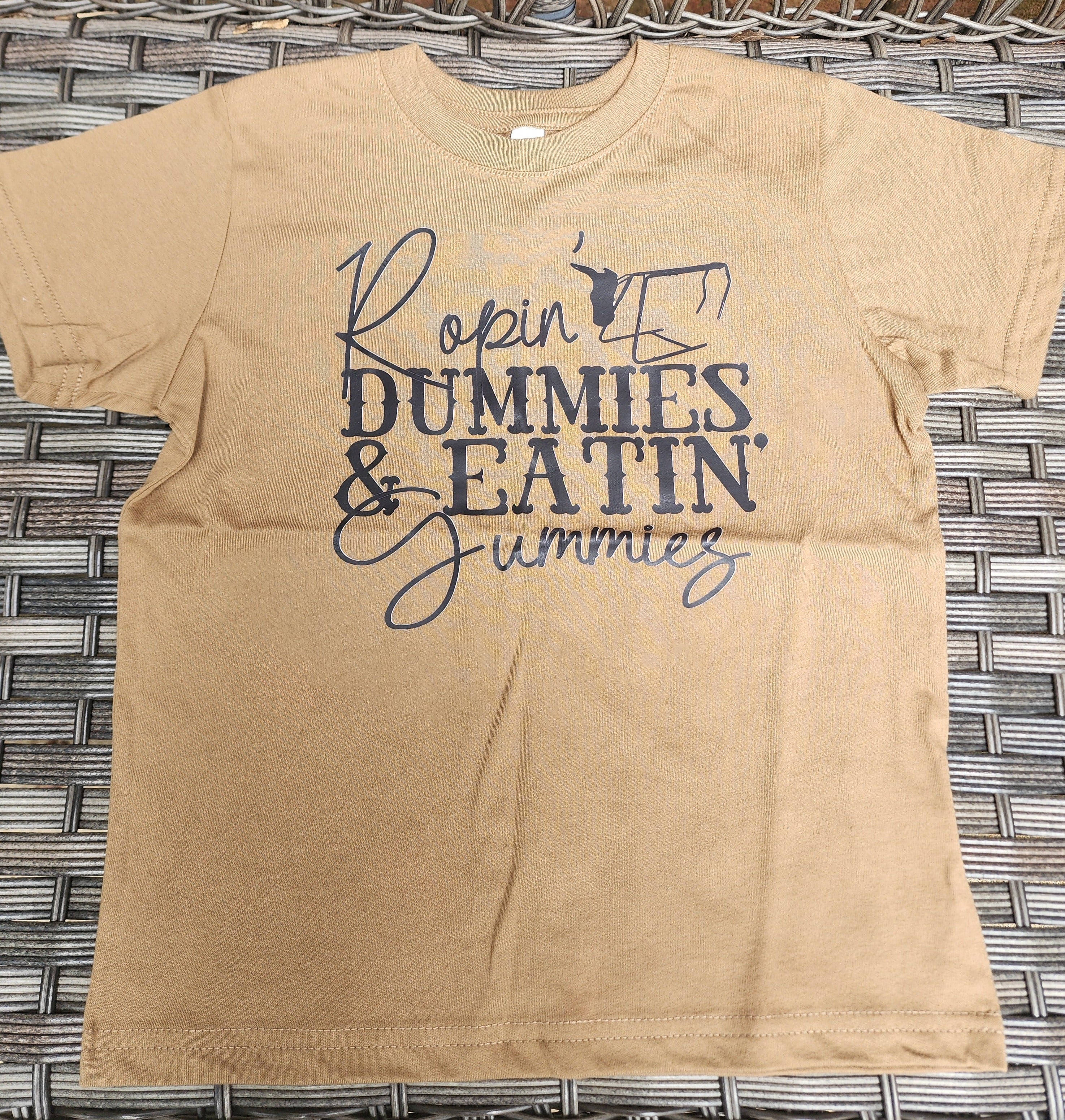 Ropin Dummies & Eatin Gummies Shirt
